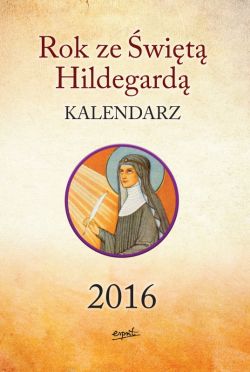 Okadka ksiki - Rok ze wit Hildegard Kalendarz 2016