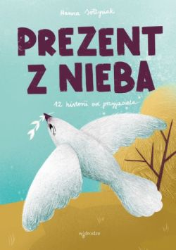 Okadka ksiki - Prezent z nieba. 12 historii od przyjaciela