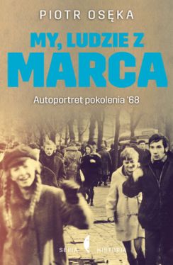 Okadka ksiki - My, ludzie z Marca. Autoportret pokolenia 68