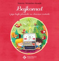 Okadka ksiki - Bajkomat i jego bajki plasterki na dziecice rozterki