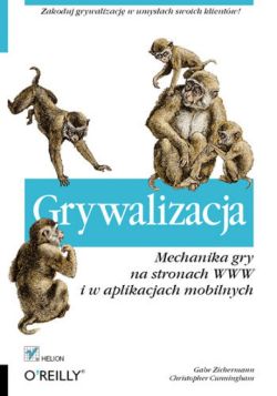 Okadka ksiki - Grywalizacja. Mechanika gry na stronach WWW i w aplikacjach mobilnych