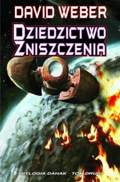 Okładka książki - Dziedzictwo zniszczenia. Trylogia Dahak t. 2