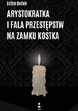 Okadka ksiki - Arystokratka i fala przestpstw na zamku Kostka