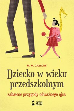 Okadka ksiki - Dziecko w wieku przedszkolnym. Zabawne przygody odwanego ojca