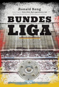 Okadka ksiki - Bundesliga. Niezwyka opowie o niemieckim futbolu