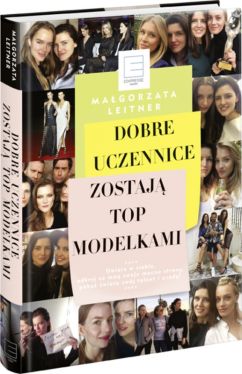 Okładka książki - Dobre uczennice zostają TOP MODELKAMI 
