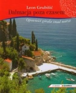 Okadka ksiki - Dalmacja poza czasem. Opowieci grala znad morza