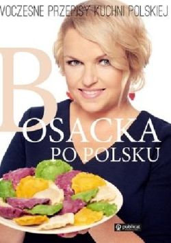 Okadka ksiki - Bosacka po polsku. Nowoczesne przepisy kuchni polskiej