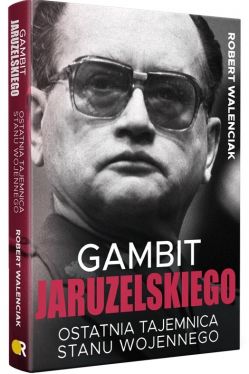 Okadka ksiki - Gambit Jaruzelskiego. Ostatnia tajemnica stanu wojennego