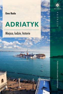 Okadka ksiki - Adriatyk. Miejsca, ludzie, historie
