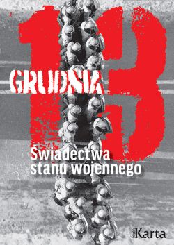 Okadka ksiki - 13 grudnia. wiadectwa stanu wojennego