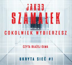 Okadka ksiki - Cokolwiek wybierzesz. Ukryta sie. Tom 1