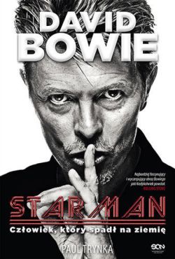 Okładka książki - David Bowie. STARMAN. Człowiek, który spadł na ziemię