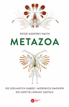 Okadka ksiki - Metazoa. Od szklanych gbek i morskich smokw do ukrytej krainy umysu