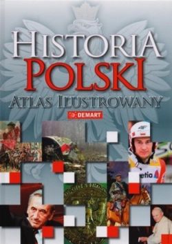 Okadka ksiki - Historia Polski. Atlas ilustrowany