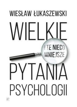 Okadka ksiki - Wielkie i te nieco mniejsze pytania psychologii