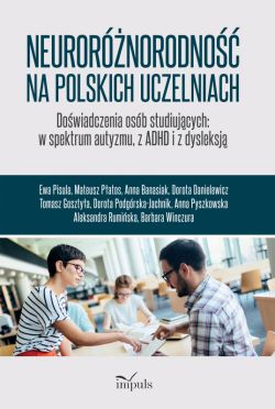 Okadka ksiki - Neurornorodno na polskich uczelniach. Dowiadczenia osb studiujcych: w spektrum autyzmu, z ADHD i z dysleksj