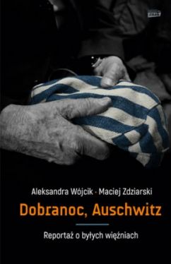 Okadka ksiki - Dobranoc, Auschwitz. Reporta o byych winiach