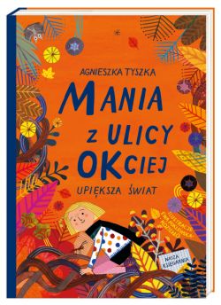 Okadka ksiki - Mania z ulicy OKciej upiksza wiat