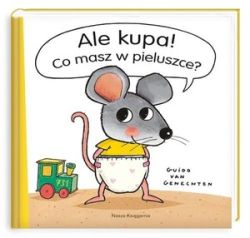 Okadka ksiki - Ale kupa! Co masz w pieluszce?