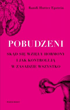 Okadka ksiki - Pobudzeni. Skd si wziy hormony i jak kontroluj w zasadzie wszystko
