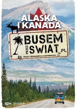 Okadka ksiki - „Busem Przez wiat. Alaska i Kanada”