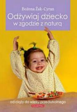 Okadka ksiki - Odywiaj dziecko w zgodzie z natur. Od okresu podowego do wieku przedszkolnego