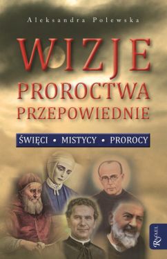 Okadka ksiki - Wizje, proroctwa, przepowiednie. wici, mistycy, prorocy