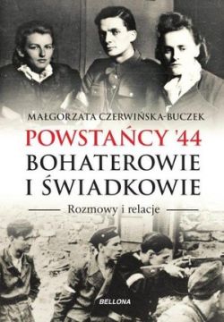 Okadka ksiki - Powstacy '44. Bohaterowie i wiadkowie