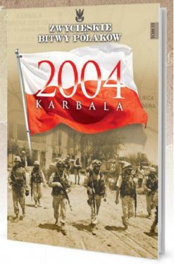 Okadka ksiki - Karbala 2004. Zwyciskie Bitwy Polakw