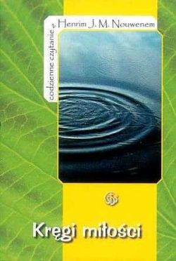 Okadka ksiki - Krgi mioci. Codzienne czytanie z Henrim J. M. Nouwenem