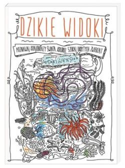 Okadka ksiki - Dzikie widoki. Poznawaj krajobrazy wiata, koloruj, szukaj ukrytych zwierzt