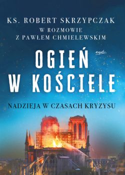 Okadka ksiki - Ogie w Kociele. Nadzieja w czasach kryzysu