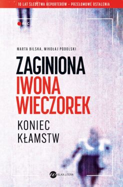 Okadka ksiki - Zaginiona Iwona Wieczorek. Koniec kamstw