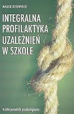 Okadka ksiki - Integralna profilaktyka uzalenie w szkole