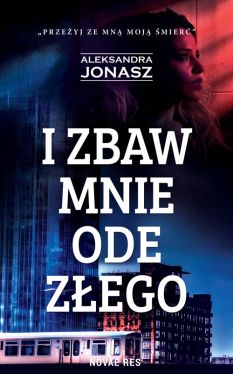 Okadka ksiki - I zbaw mnie ode zego