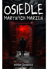 Okadka ksiki - Osiedle martwych marze