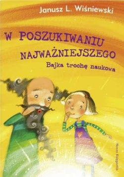 Okadka ksiki - W poszukiwaniu najwaniejszego. Bajka troch naukowa