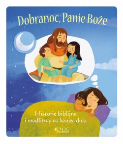 Okadka ksiki - Dobranoc, Panie Boe. Historie biblijne i modlitwy na koniec dnia
