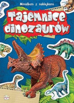 Okadka ksiki - Tajemnice dinozaurw. Minialbum z naklejkami