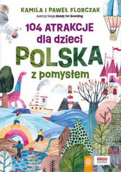 Okadka ksiki - 104 atrakcje dla dzieci. Polska z pomysem