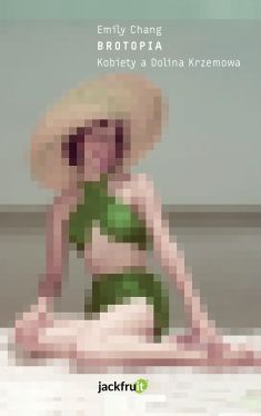 Okadka ksiki - Brotopia. Kobiety a Dolina Krzemowa