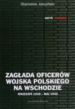 Okadka ksiki - Zagada oficerw Wojska Polskiego na Wschodzie. Wrzesie 1939 - maj 1940