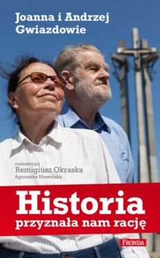 Okadka ksiki - Historia przyznaa nam racj. Joanna i Andrzej Gwiazdowie
