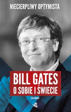 Okadka ksiki - Bill Gates o sobie i wiecie