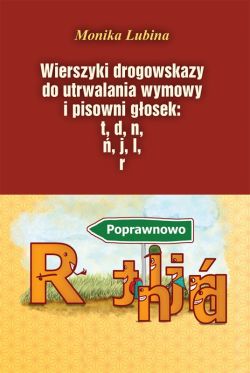 Okadka ksiki - Wierszyki drogowskazy. do utrwalania wymowy i pisowni gosek: t, d, n, , j, l, r 