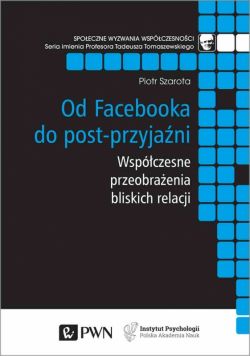 Okadka ksiki - Od Facebooka do post-przyjani. Wspczesne przeobraenia bliskich relacji