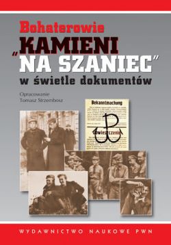 Okadka ksiki - Bohaterowie Kamieni na szaniec w wietle dokumentw