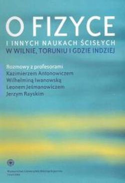 Okadka ksiki - O fizyce i innych naukach cisych w Wilnie, Toruniu i gdzie indziej
