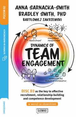 Okadka ksiki - Dynamics of Team Engagement: DISC D3 as the key to effective recruitment, relationship-building and competence development w wersji ze sownikiem
